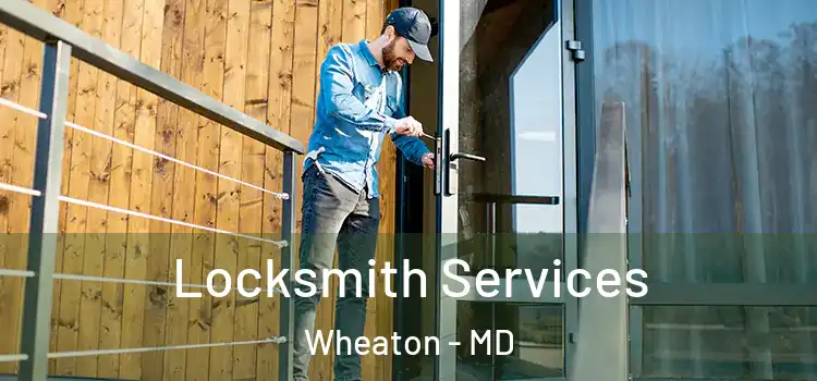 Locksmith Services Wheaton - MD