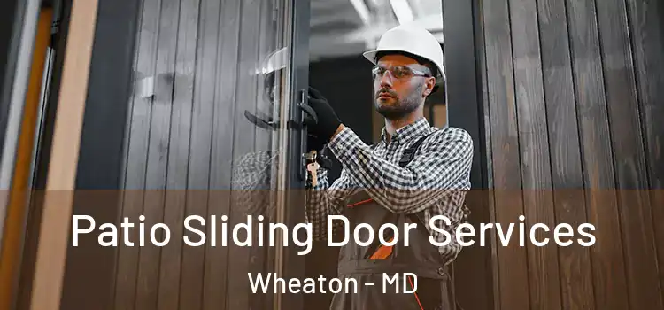  Patio Sliding Door Services Wheaton - MD