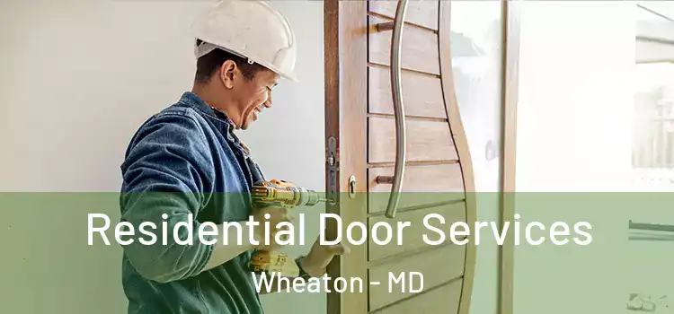 Residential Door Services Wheaton - MD