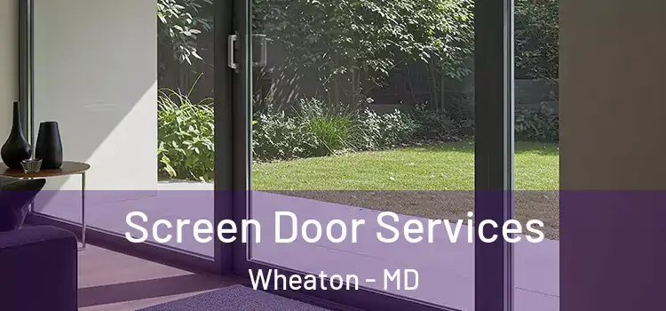 Screen Door Services Wheaton - MD