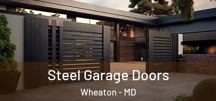 Steel Garage Doors Wheaton - MD